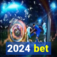 2024 bet