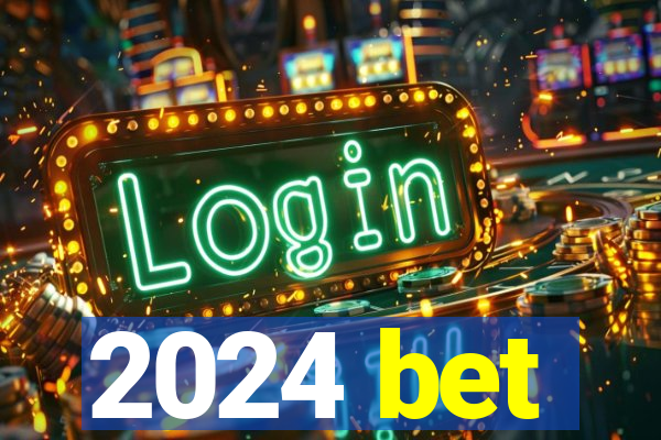 2024 bet