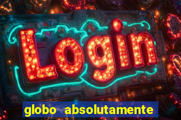 globo absolutamente sobretudo 2018