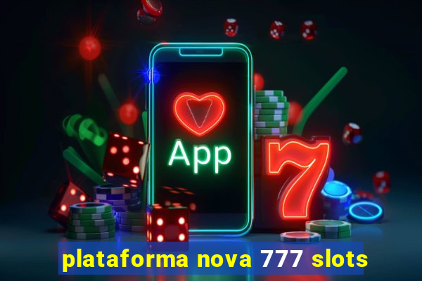 plataforma nova 777 slots