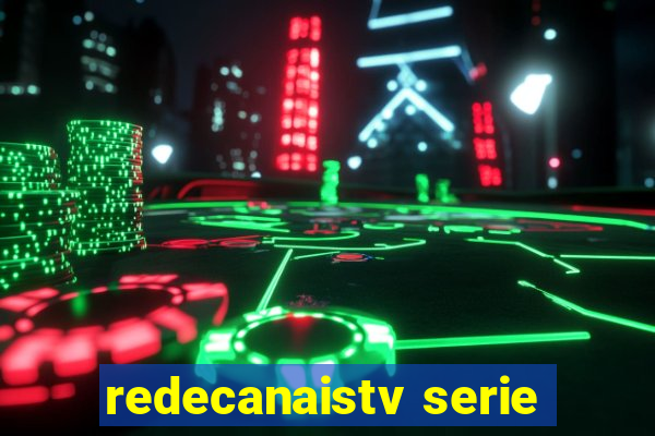 redecanaistv serie