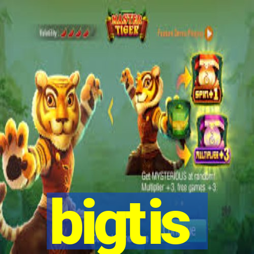 bigtis