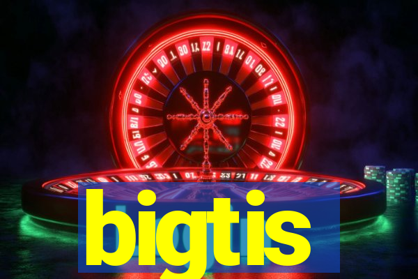 bigtis