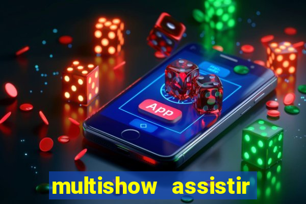 multishow assistir online gratis