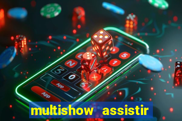 multishow assistir online gratis