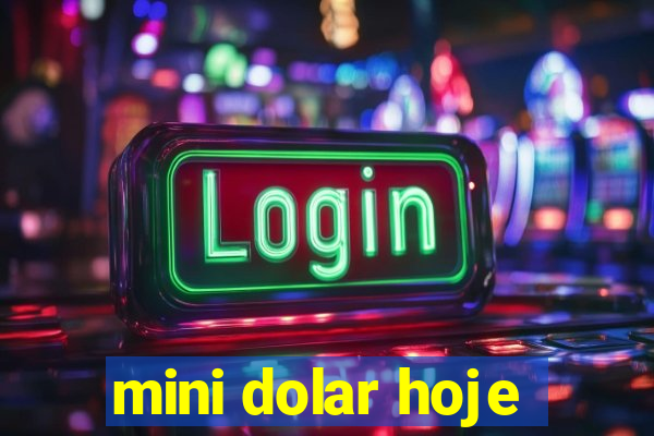 mini dolar hoje