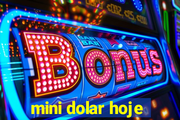 mini dolar hoje