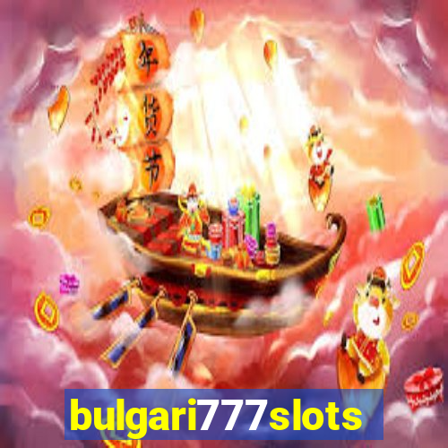 bulgari777slots.com
