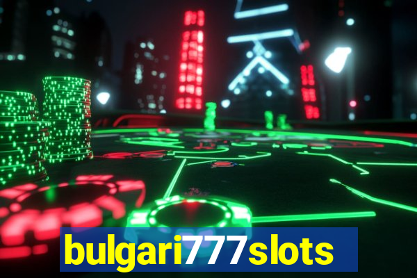 bulgari777slots.com