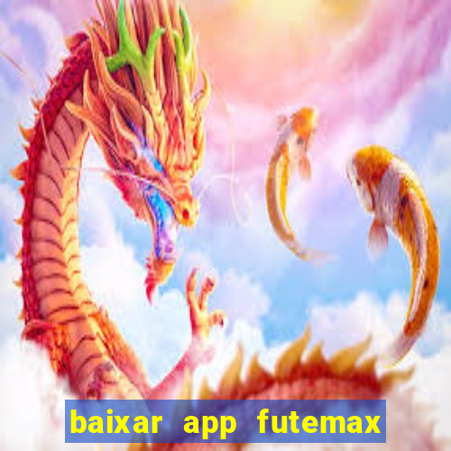 baixar app futemax futebol ao vivo