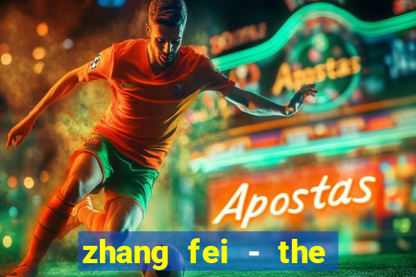zhang fei - the abandoned son
