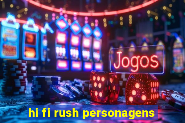 hi fi rush personagens