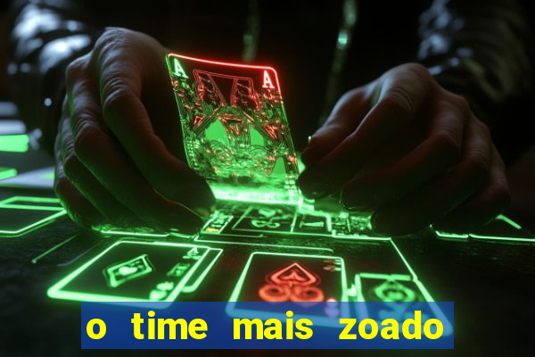 o time mais zoado do mundo