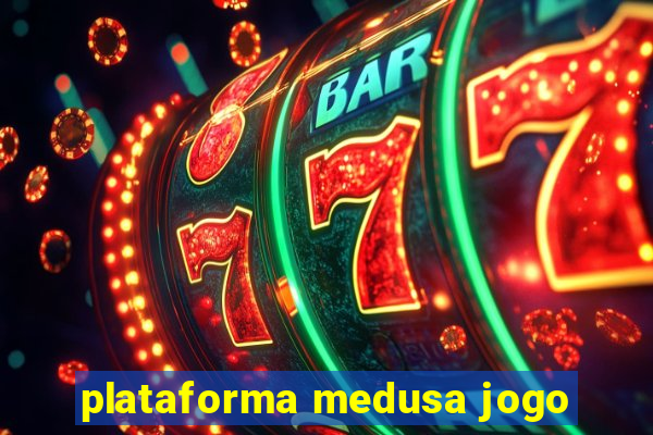 plataforma medusa jogo