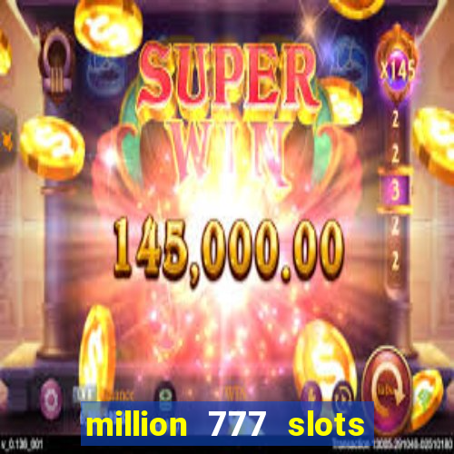 million 777 slots paga mesmo