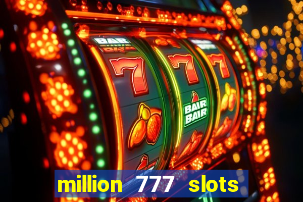 million 777 slots paga mesmo