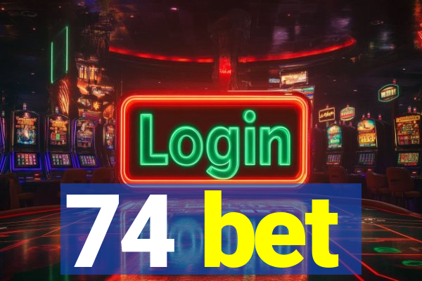 74 bet