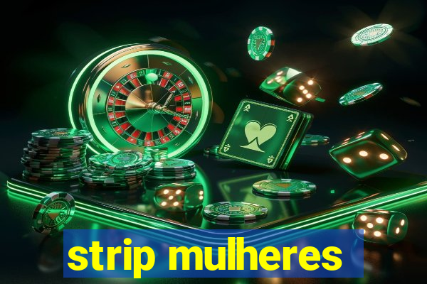 strip mulheres