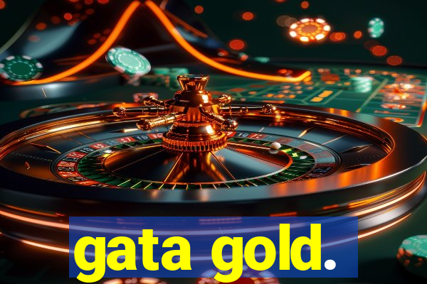 gata gold.