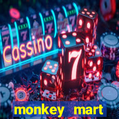 monkey mart dinheiro infinito