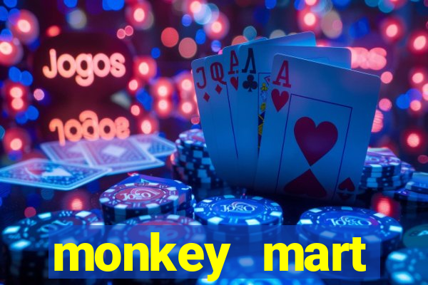 monkey mart dinheiro infinito