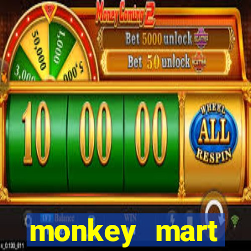 monkey mart dinheiro infinito