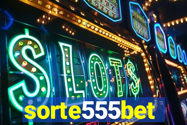 sorte555bet