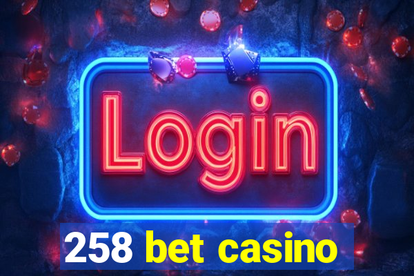 258 bet casino