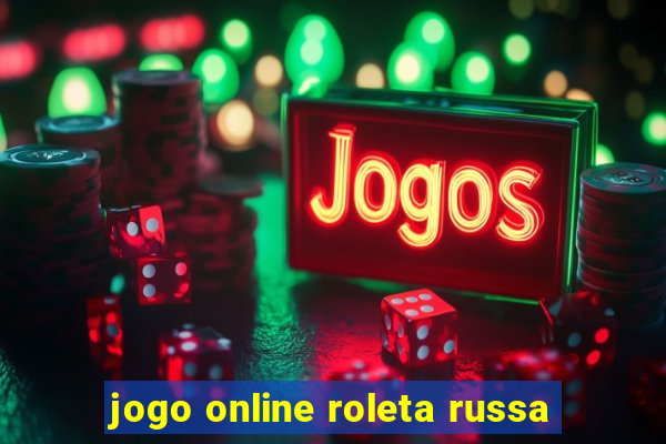 jogo online roleta russa