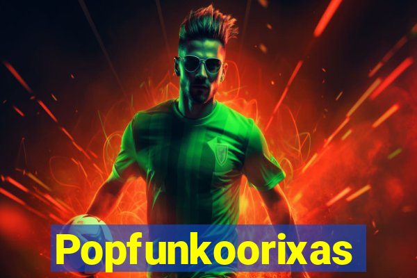 Popfunkoorixas