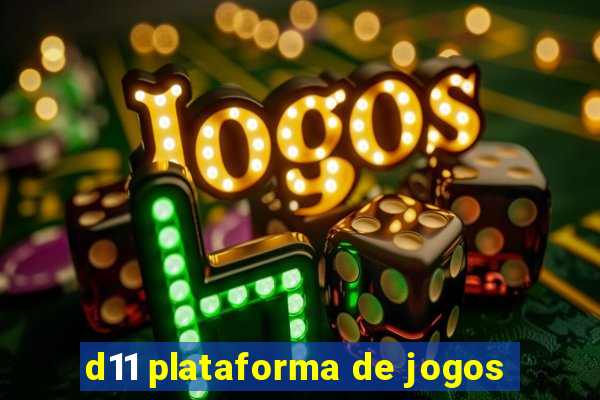 d11 plataforma de jogos