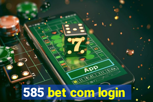 585 bet com login