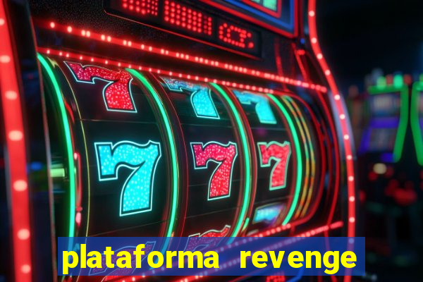 plataforma revenge tigrinho 2