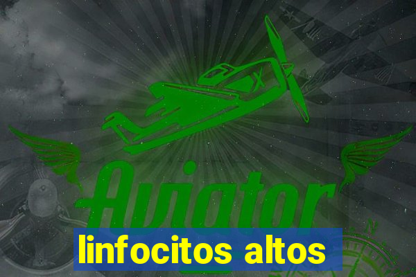 linfocitos altos