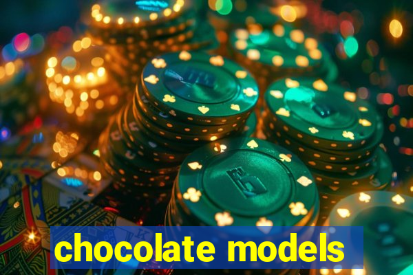 chocolate models