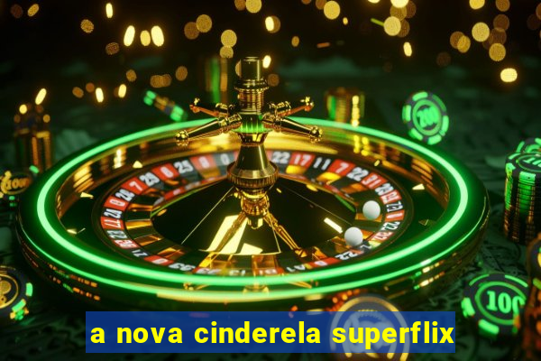 a nova cinderela superflix