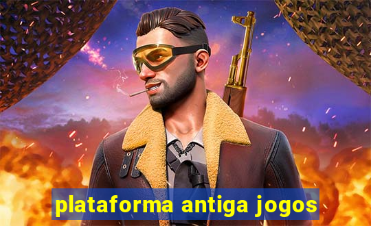 plataforma antiga jogos