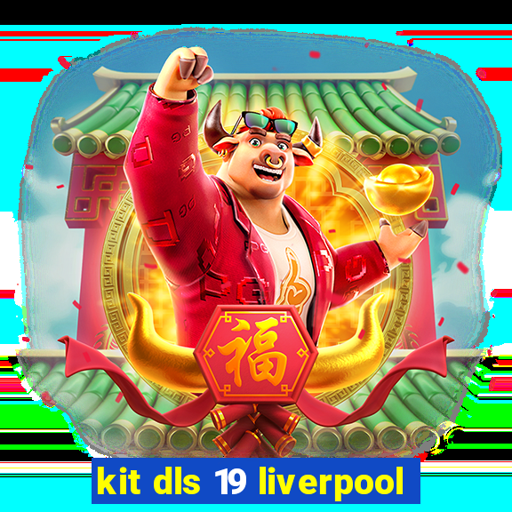 kit dls 19 liverpool