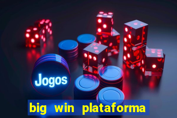 big win plataforma de jogos