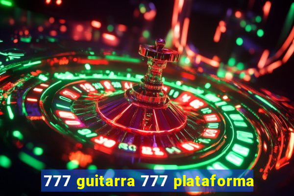 777 guitarra 777 plataforma