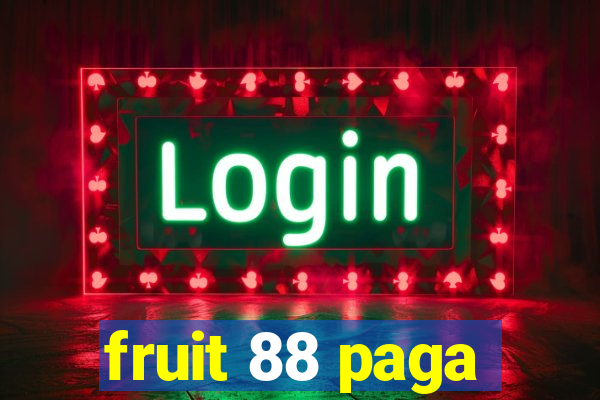 fruit 88 paga