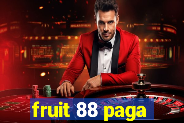 fruit 88 paga