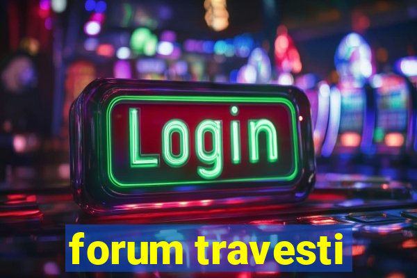 forum travesti