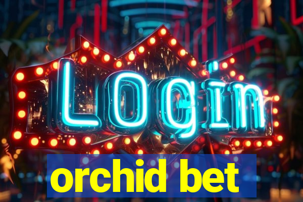 orchid bet