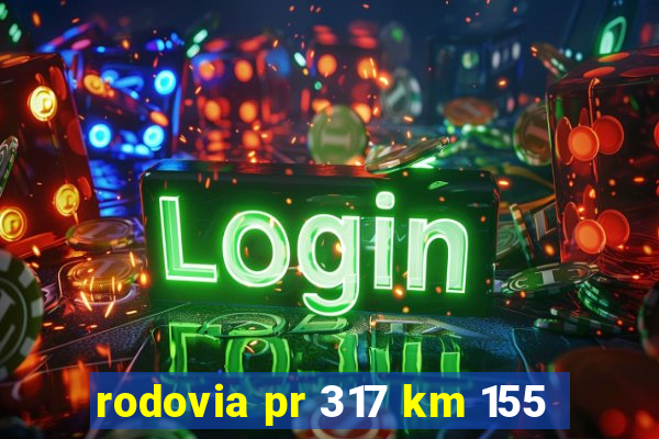 rodovia pr 317 km 155