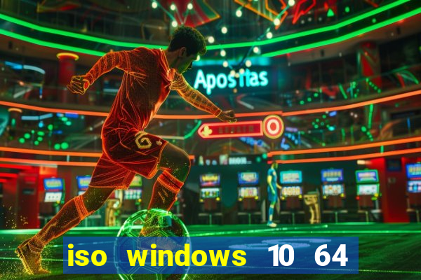 iso windows 10 64 bits download