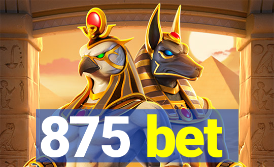 875 bet