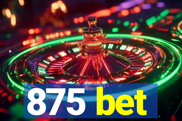 875 bet