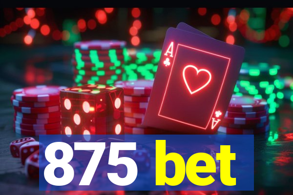 875 bet