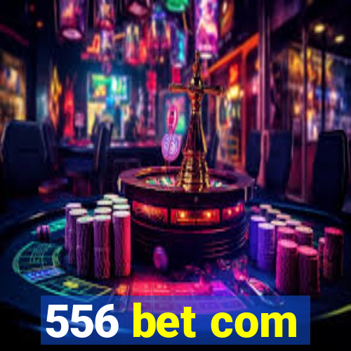 556 bet com